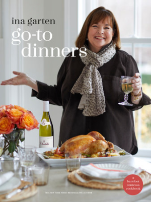 Go-To Dinners A Barefoot Contessa Cookbook